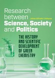 Research between Science, Society and Politics: The History and Scientific Development of Green Chemistry