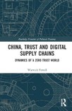 Cover of China, Trust and Digital Supply Chains: Dynamics of a Zero Trust World
