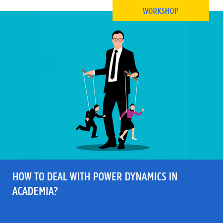 Workshop - How to deal with power dynamics in academia