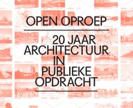 Open Oproep. 20 jaar architectuur in publieke opdracht